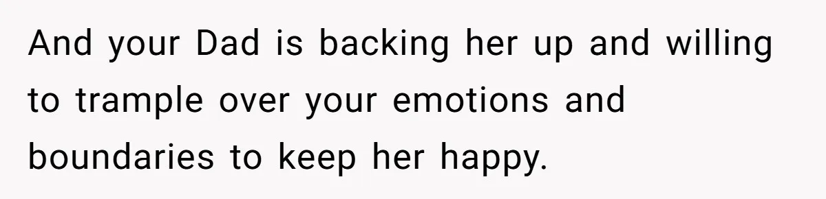Woman Tells Father and His Girlfriend She Doesn’t Want A Videographer For Her Birth, They’re Hurt By Her Response And your Dad is backing her up and willing to trample over your emotions and boundaries to keep her happy.