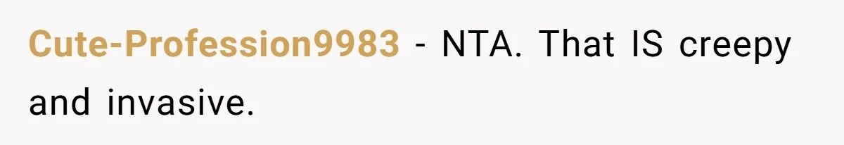 Woman Tells Father and His Girlfriend She Doesn’t Want A Videographer For Her Birth, They’re Hurt By Her Response Cute-Profession9983 − NTA. That IS creepy and invasive.