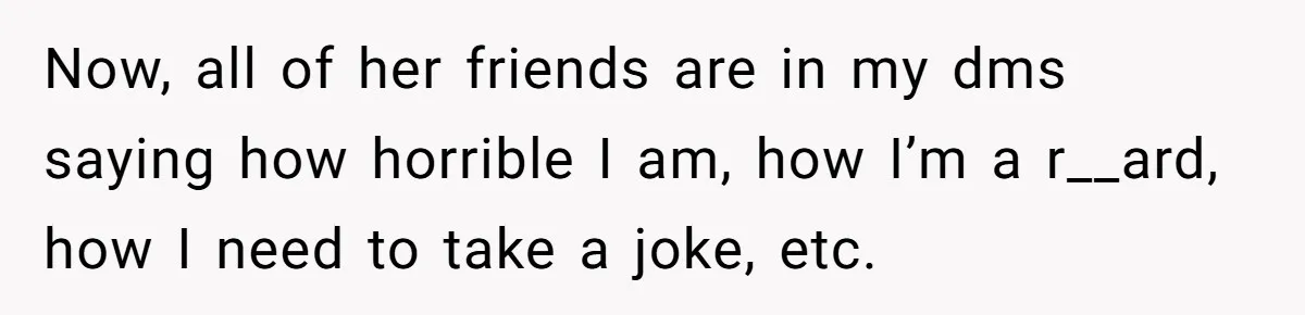 Teen Fights Back After Bully Taunts Friend Over Her Hijab, Gets Her Kicked Off The Soccer Team Now, all of her friends are in my dms saying how horrible I am, how I’m a r__ard, how I need to take a joke, etc.