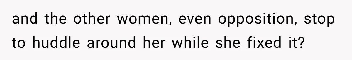 Teen Fights Back After Bully Taunts Friend Over Her Hijab, Gets Her Kicked Off The Soccer Team and the other women, even opposition, stop to huddle around her while she fixed it?