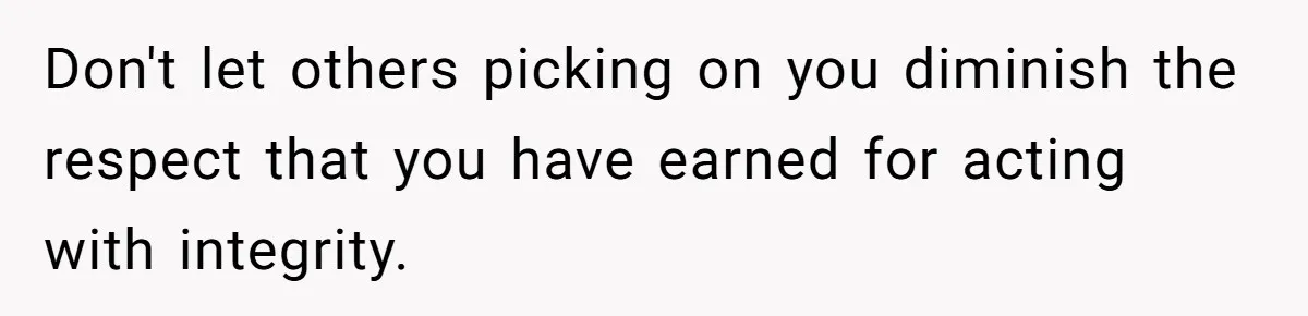 Teen Fights Back After Bully Taunts Friend Over Her Hijab, Gets Her Kicked Off The Soccer Team Don't let others picking on you diminish the respect that you have earned for acting with integrity.