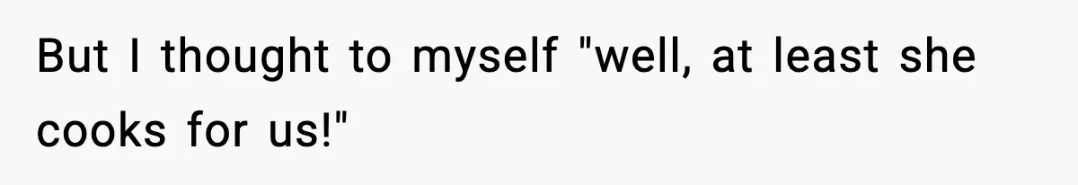 New Mom Storms Out After Husband's Mom Doesn’t Save Her Any Food But I thought to myself "well, at least she cooks for us!"