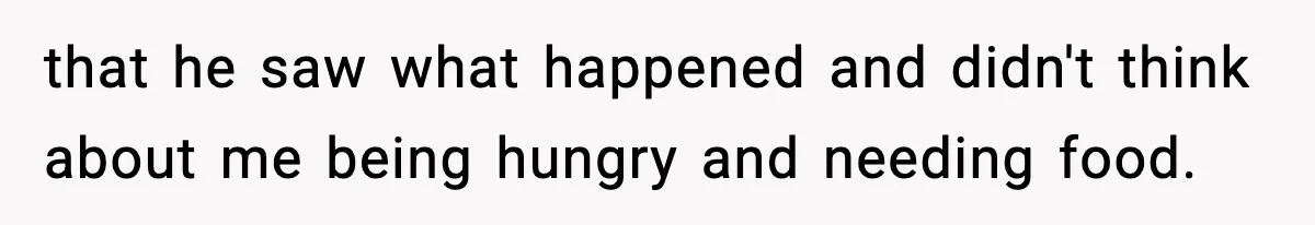 New Mom Storms Out After Husband's Mom Doesn’t Save Her Any Food that he saw what happened and didn't think about me being hungry and needing food.