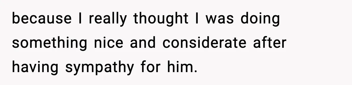 New Mom Storms Out After Husband's Mom Doesn’t Save Her Any Food because I really thought I was doing something nice and considerate after having sympathy for him.