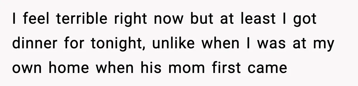 New Mom Storms Out After Husband's Mom Doesn’t Save Her Any Food I feel terrible right now but at least I got dinner for tonight, unlike when I was at my own home when his mom first came