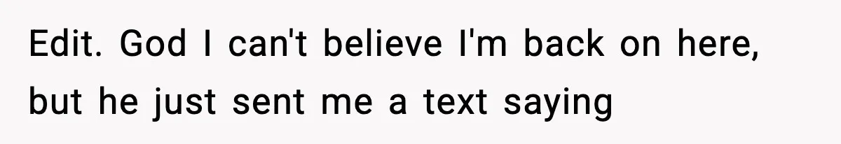 New Mom Storms Out After Husband's Mom Doesn’t Save Her Any Food Edit. God I can't believe I'm back on here, but he just sent me a text saying