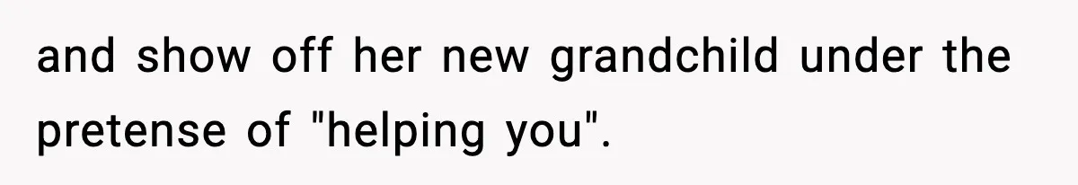 New Mom Storms Out After Husband's Mom Doesn’t Save Her Any Food and show off her new grandchild under the pretense of "helping you".