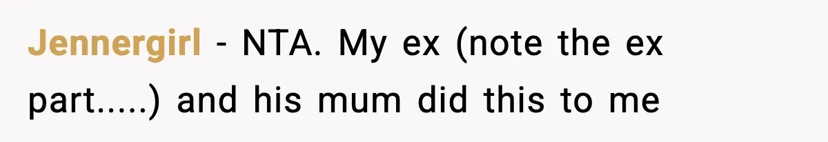 New Mom Storms Out After Husband's Mom Doesn’t Save Her Any Food Jennergirl − NTA. My ex (note the ex part.....) and his mum did this to me