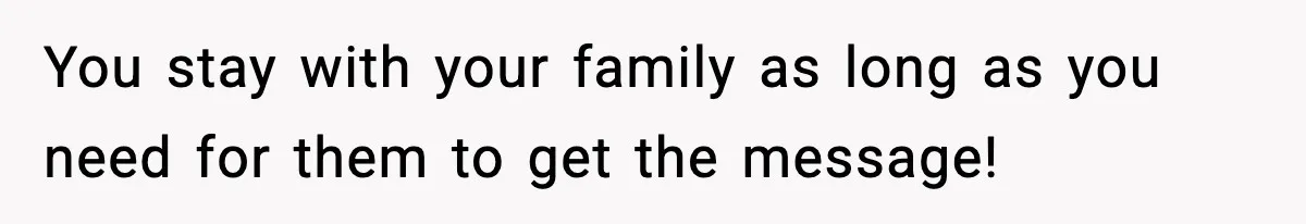 New Mom Storms Out After Husband's Mom Doesn’t Save Her Any Food You stay with your family as long as you need for them to get the message!