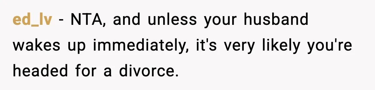 New Mom Storms Out After Husband's Mom Doesn’t Save Her Any Food ed_lv − NTA, and unless your husband wakes up immediately, it's very likely you're headed for a divorce.