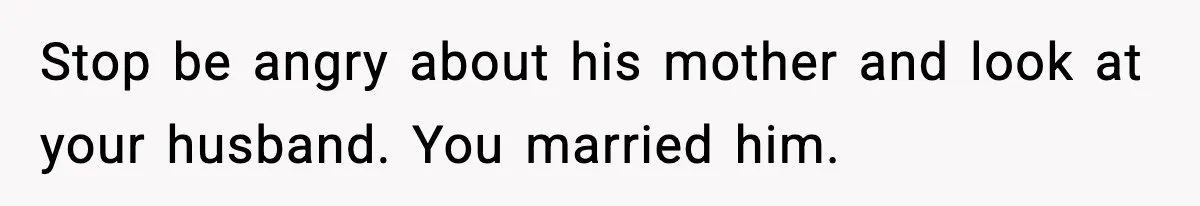 New Mom Storms Out After Husband's Mom Doesn’t Save Her Any Food Stop be angry about his mother and look at your husband. You married him.