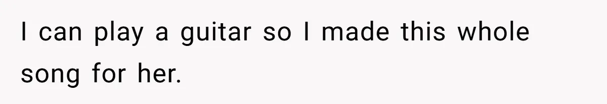 Teen Realizes He’s Just Her “Good Deed,” Destroys The Image She Built I can play a guitar so I made this whole song for her.