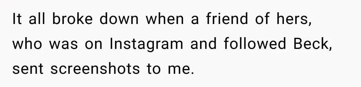 Teen Realizes He’s Just Her “Good Deed,” Destroys The Image She Built It all broke down when a friend of hers, who was on Instagram and followed Beck, sent screenshots to me.