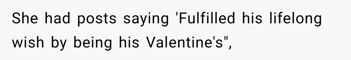 Teen Realizes He’s Just Her “Good Deed,” Destroys The Image She Built She had posts saying 'Fulfilled his lifelong wish by being his Valentine's",