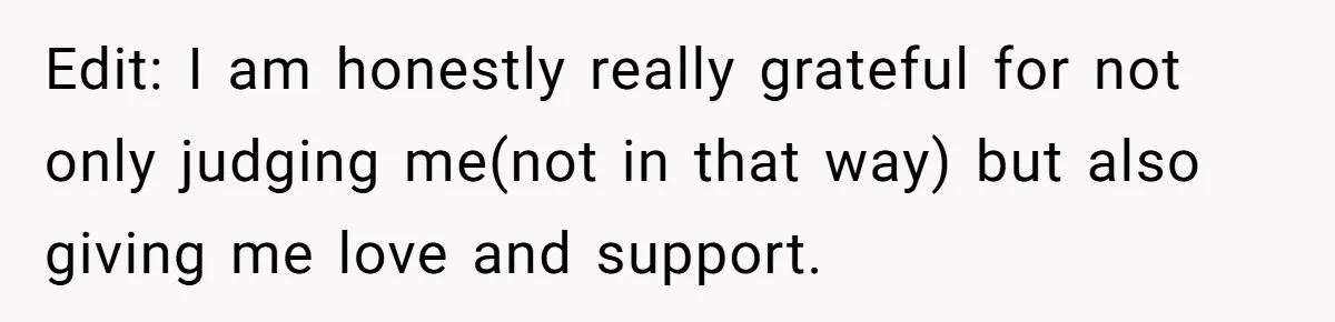 Teen Realizes He’s Just Her “Good Deed,” Destroys The Image She Built Edit: I am honestly really grateful for not only judging me(not in that way) but also giving me love and support.