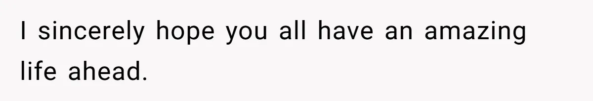 Teen Realizes He’s Just Her “Good Deed,” Destroys The Image She Built I sincerely hope you all have an amazing life ahead.