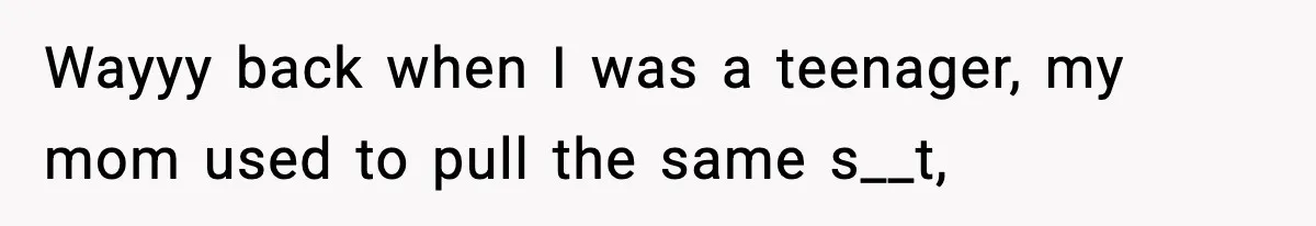 Hiring Manager Tells Applicant’s Mom Her Presence Cost Her Son The Job Wayyy back when I was a teenager, my mom used to pull the same s__t,