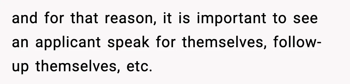 Hiring Manager Tells Applicant’s Mom Her Presence Cost Her Son The Job and for that reason, it is important to see an applicant speak for themselves, follow-up themselves, etc.