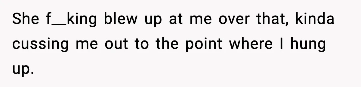 Hiring Manager Tells Applicant’s Mom Her Presence Cost Her Son The Job She f__king blew up at me over that, kinda cussing me out to the point where I hung up.