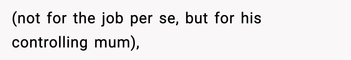Hiring Manager Tells Applicant’s Mom Her Presence Cost Her Son The Job (not for the job per se, but for his controlling mum),