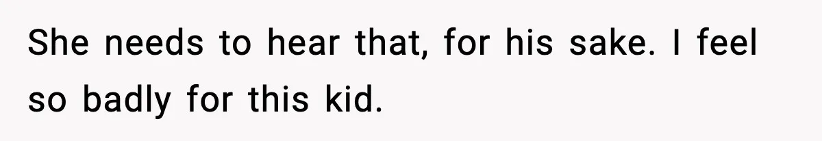 Hiring Manager Tells Applicant’s Mom Her Presence Cost Her Son The Job She needs to hear that, for his sake. I feel so badly for this kid.