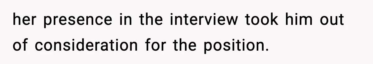 Hiring Manager Tells Applicant’s Mom Her Presence Cost Her Son The Job her presence in the interview took him out of consideration for the position.