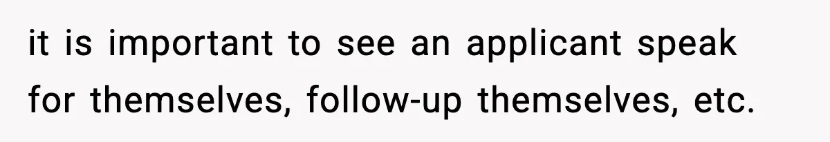 Hiring Manager Tells Applicant’s Mom Her Presence Cost Her Son The Job it is important to see an applicant speak for themselves, follow-up themselves, etc.