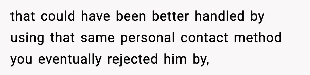 Hiring Manager Tells Applicant’s Mom Her Presence Cost Her Son The Job that could have been better handled by using that same personal contact method you eventually rejected him by,