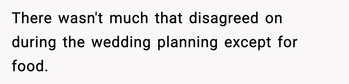 Man Goes Behind Fiancée Back To Remove Vegan Food From Wedding, Is She Overreacting By Standing Her Ground? There wasn't much that disagreed on during the wedding planning except for food.