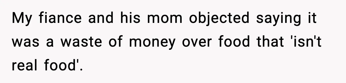 Man Goes Behind Fiancée Back To Remove Vegan Food From Wedding, Is She Overreacting By Standing Her Ground? My fiance and his mom objected saying it was a waste of money over food that 'isn't real food'.