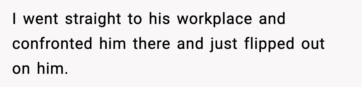 Man Goes Behind Fiancée Back To Remove Vegan Food From Wedding, Is She Overreacting By Standing Her Ground? I went straight to his workplace and confronted him there and just flipped out on him.