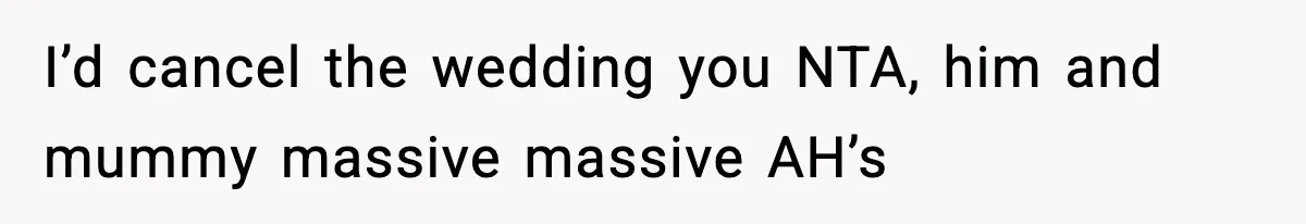 Man Goes Behind Fiancée Back To Remove Vegan Food From Wedding, Is She Overreacting By Standing Her Ground? I’d cancel the wedding you NTA, him and mummy massive massive AH’s
