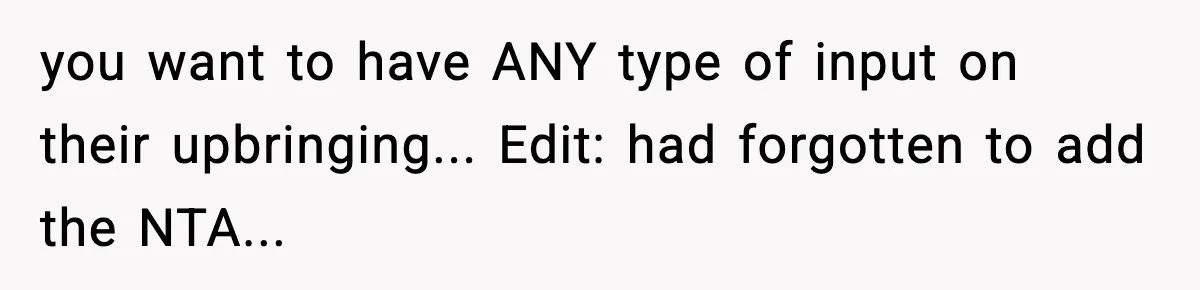 Man Goes Behind Fiancée Back To Remove Vegan Food From Wedding, Is She Overreacting By Standing Her Ground? you want to have ANY type of input on their upbringing... Edit: had forgotten to add the NTA...