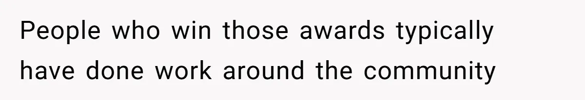 Teen Realizes He’s Just Her “Good Deed,” Destroys The Image She Built People who win those awards typically have done work around the community