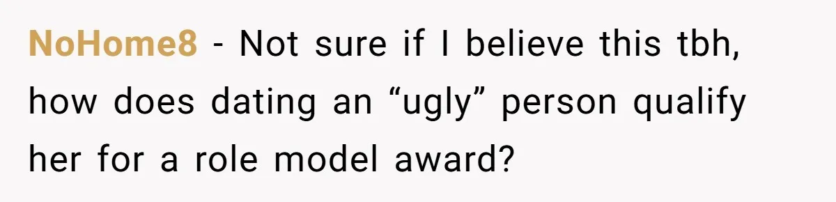 Teen Realizes He’s Just Her “Good Deed,” Destroys The Image She Built NoHome8 − Not sure if I believe this tbh, how does dating an “ugly” person qualify her for a role model award?