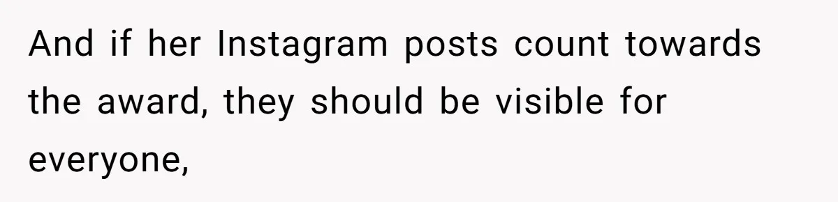 Teen Realizes He’s Just Her “Good Deed,” Destroys The Image She Built And if her Instagram posts count towards the award, they should be visible for everyone,