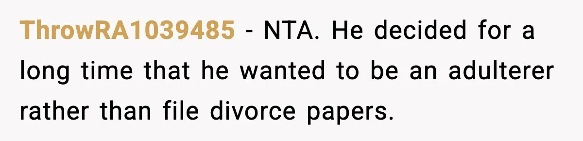 Son Refuses To Pay For Changing Father’s Gravestone After His Mom Calls Him An “Adulterer” ThrowRA1039485 − NTA. He decided for a long time that he wanted to be an adulterer rather than file divorce papers.