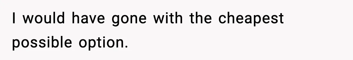 Son Refuses To Pay For Changing Father’s Gravestone After His Mom Calls Him An “Adulterer” I would have gone with the cheapest possible option.