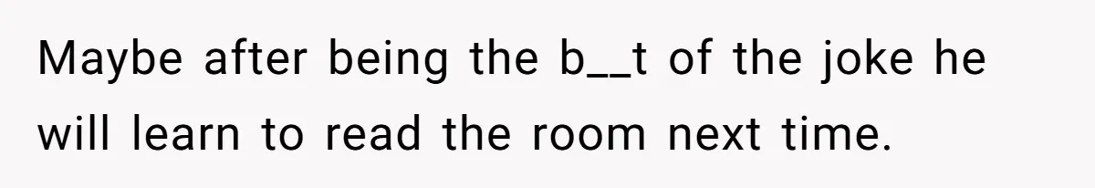Sister’s Boyfriend Makes Backhanded Comment About Her Infertility, Her Response Makes Everyone Burst Into Laughter Maybe after being the b__t of the joke he will learn to read the room next time.