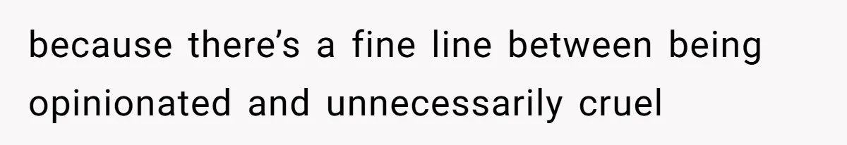 Sister’s Boyfriend Makes Backhanded Comment About Her Infertility, Her Response Makes Everyone Burst Into Laughter because there’s a fine line between being opinionated and unnecessarily cruel