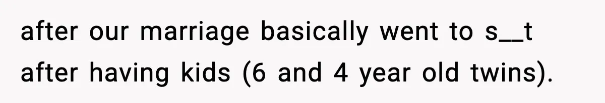 Dad Regrets Having Kids, Admits It In Marriage Counseling—Now His Wife Is Furious after our marriage basically went to s__t after having kids (6 and 4 year old twins).
