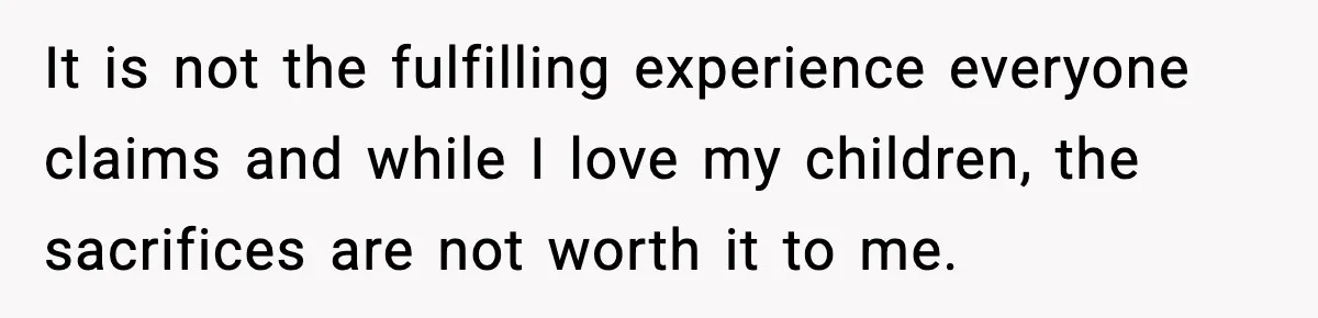 Dad Regrets Having Kids, Admits It In Marriage Counseling—Now His Wife Is Furious It is not the fulfilling experience everyone claims and while I love my children, the sacrifices are not worth it to me.