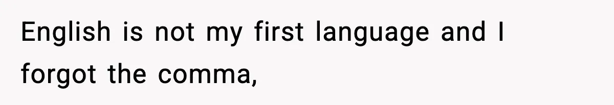 Dad Regrets Having Kids, Admits It In Marriage Counseling—Now His Wife Is Furious English is not my first language and I forgot the comma,