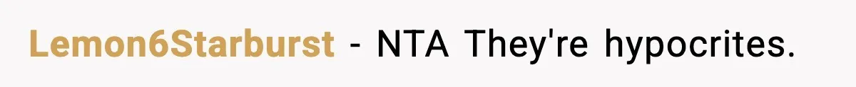 Lemon6Starburst − NTA They're hypocrites.