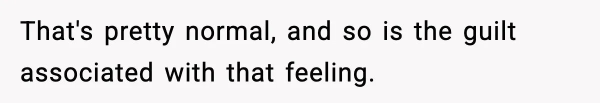 Dad Regrets Having Kids, Admits It In Marriage Counseling—Now His Wife Is Furious That's pretty normal, and so is the guilt associated with that feeling.