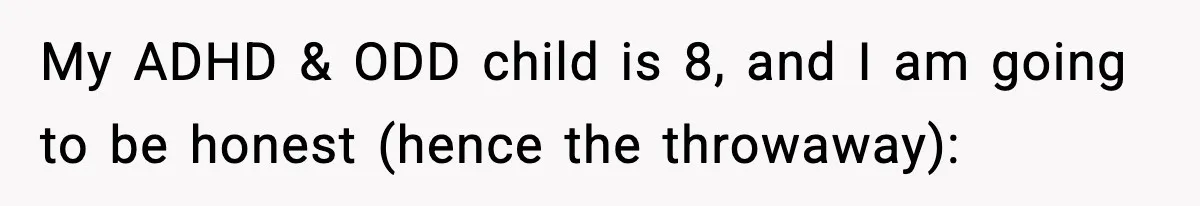 Dad Regrets Having Kids, Admits It In Marriage Counseling—Now His Wife Is Furious My ADHD & ODD child is 8, and I am going to be honest (hence the throwaway):