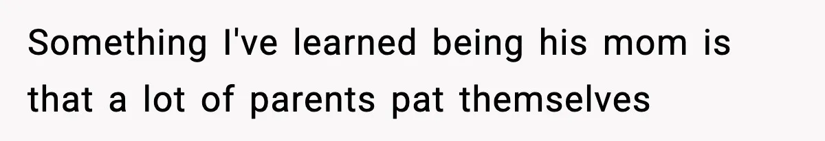 Dad Regrets Having Kids, Admits It In Marriage Counseling—Now His Wife Is Furious Something I've learned being his mom is that a lot of parents pat themselves