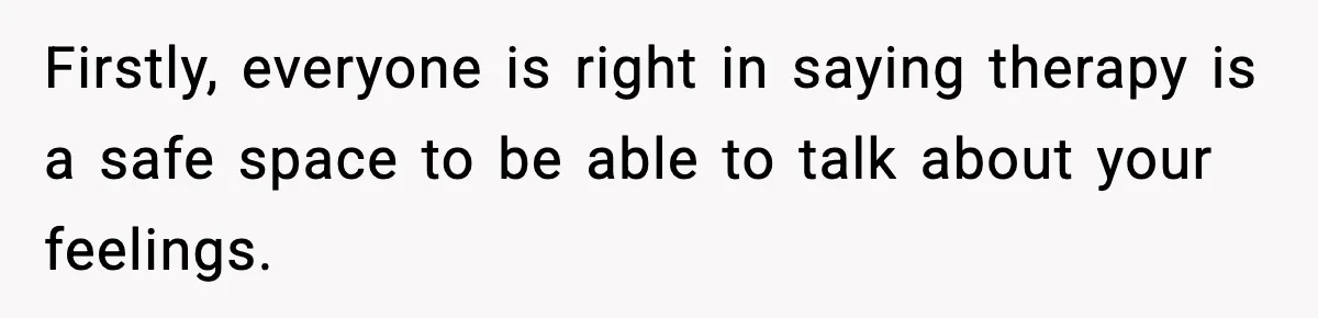 Dad Regrets Having Kids, Admits It In Marriage Counseling—Now His Wife Is Furious Firstly, everyone is right in saying therapy is a safe space to be able to talk about your feelings.