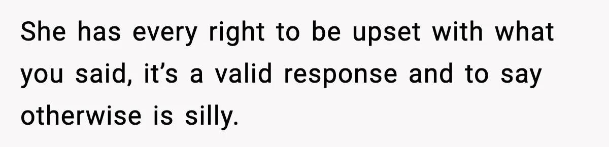Dad Regrets Having Kids, Admits It In Marriage Counseling—Now His Wife Is Furious She has every right to be upset with what you said, it’s a valid response and to say otherwise is silly.