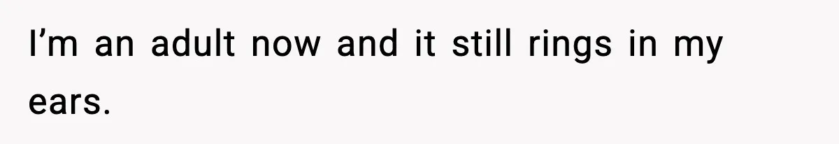 Dad Regrets Having Kids, Admits It In Marriage Counseling—Now His Wife Is Furious I’m an adult now and it still rings in my ears.